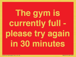 The gym is currently full - please try again in 30 minutes